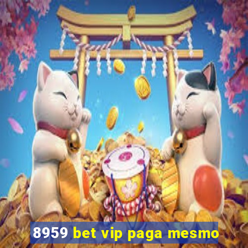 8959 bet vip paga mesmo